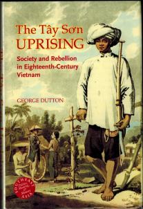 George Dutton, Tây Sơn UPRISING Society and Rebellion in Eighteenth Century Vietnam, University of Hawai'i Press, Honolulu, U.S.A. 2006.