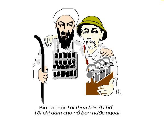 Bin Laden: Tôi thua bác ( tức Hồ Cộng Chồn ) ở chổ tôi chỉ dám cho nổ bọn nước ngoài.